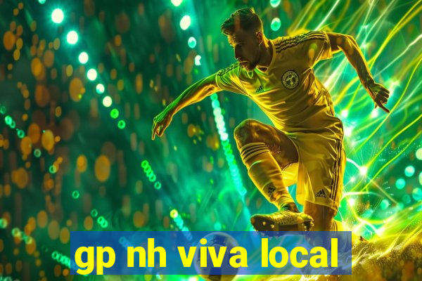 gp nh viva local